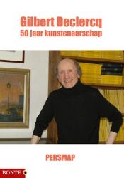 Afbeeldingen van Gilbert declercq - 50 jaar kunsternaarschap