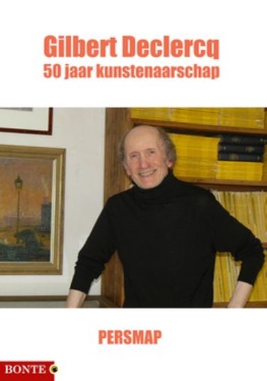 Afbeelding van Gilbert declercq - 50 jaar kunsternaarschap (BONTE, zachte kaft)