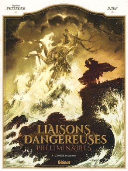 Afbeelding van Dangerous liaisons #3 - Ondergang van minnaars (GLENAT, harde kaft)
