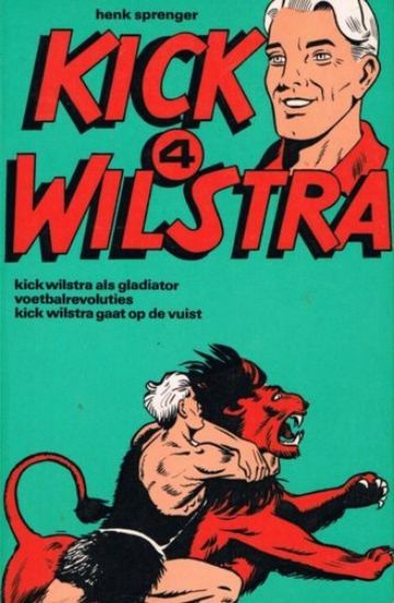 Afbeelding van Kick wilstra #4 - Als gladiator/voetbalrevoluties/gaat op vuist - Tweedehands (SKARABEE, zachte kaft)