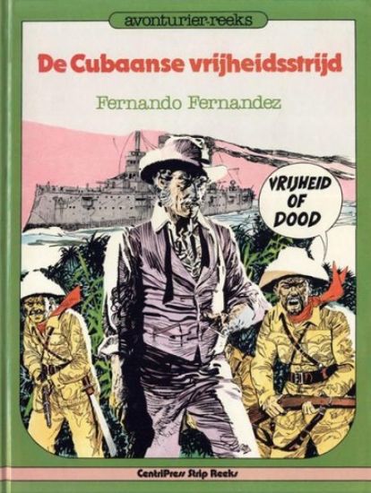 Afbeelding van Avonturier-reeks #4 - Cubaanse vrijheidsstrijd - Tweedehands (CENTRIPRESS, harde kaft)