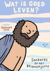 Afbeeldingen van Wat is goed leven? - Socrates en het belangrijkste