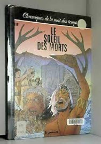 Afbeelding van Chroniques de la nuit des temps (frans) #4 - Sleil des morts (LOMBARD, harde kaft)