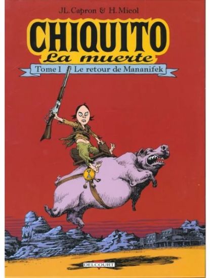 Afbeelding van Chiquito la muerte (fra) #1 - Le retour de mananifek - Tweedehands (DELCOURT, harde kaft)