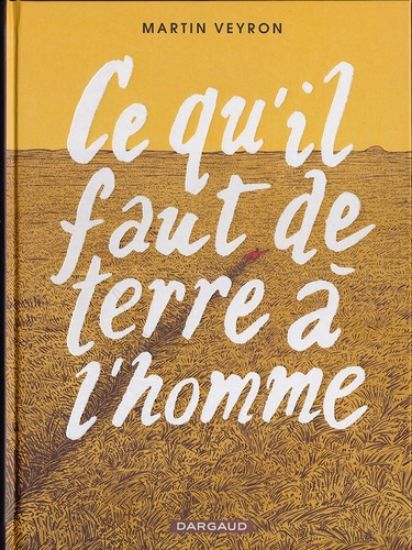 Afbeelding van Ce qu'il faut de terre a l'homme (fra) - Ce qu'il faut de terre a l'homme (DARGAUD, harde kaft)
